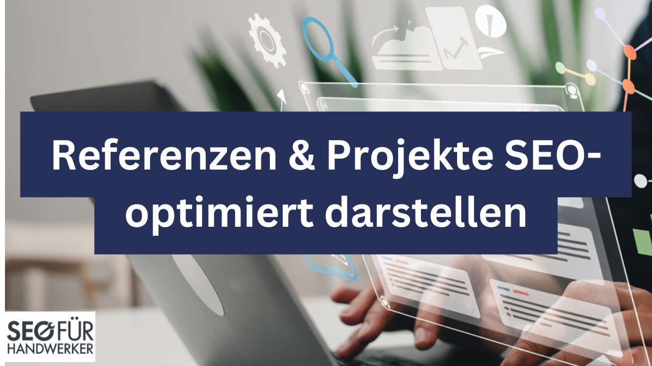 referenzen & projekte seo optimiert darstellen